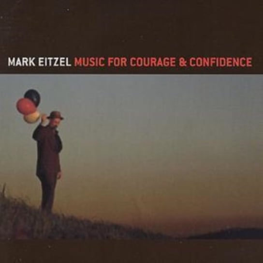 Music for Courage & Confidence Eitzel Mark