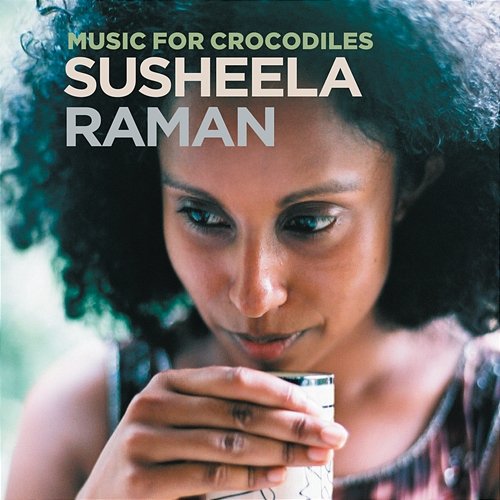 Music For Crocodiles Susheela Raman