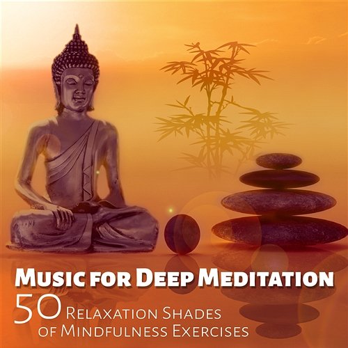 Music for Deep Meditation: 50 Relaxation Shades of Nature Sounds for Mindfulness Exercises, Yoga, Healing Therapy, Reiki and Sleep Guided Meditation Music Zone