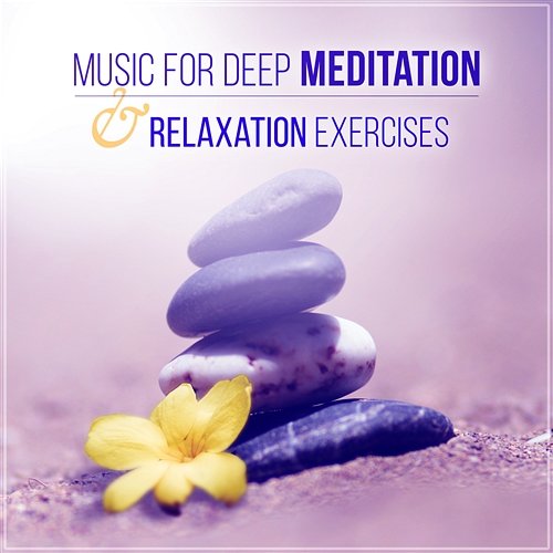 Music for Deep Meditation & Relaxation Exercises: Therapy Healing Sounds of Nature for Yoga, Massage & Reiki Relaxing Music Pro Effects Unlimited