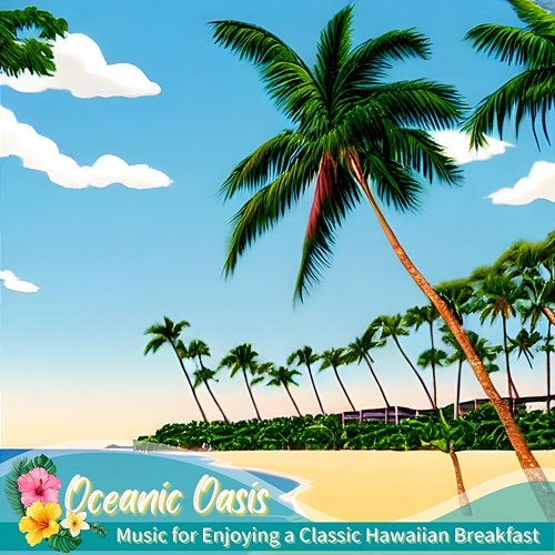 Music for Enjoying a Classic Hawaiian Breakfast Oceanic Oasis