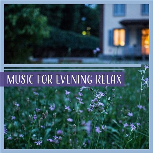 Music for Evening Relax – Sound Helps You Fall Asleep, Calm and Inner Peace, Sweet Night Melody Relaxing Night Music Academy
