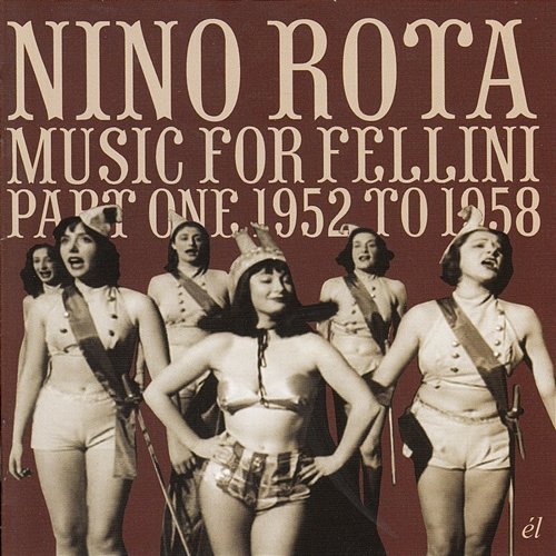 Music for Fellini, Pt. 1 (1952-58) Nino Rota