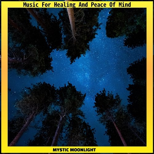 Music for Healing and Peace of Mind Mystic Moonlight