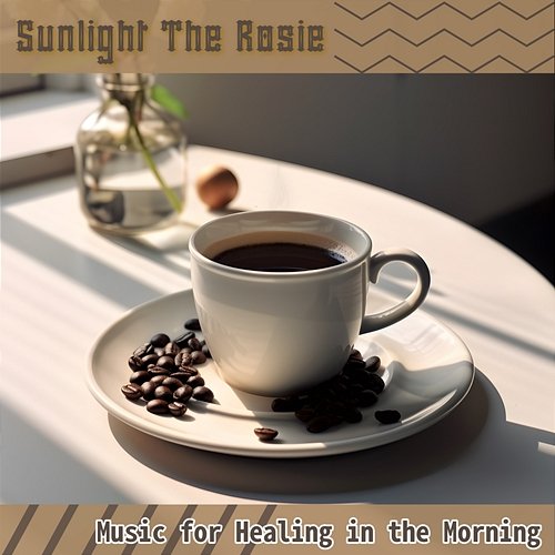 Music for Healing in the Morning Sunlight The Rosie