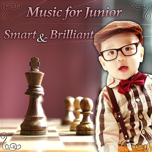 Music for Junior – Smart & Brilliant, Classical Pieces for Baby, Easy Listening and Learn, Focus & Mind Training for Toddlers Einstein's Music Generation