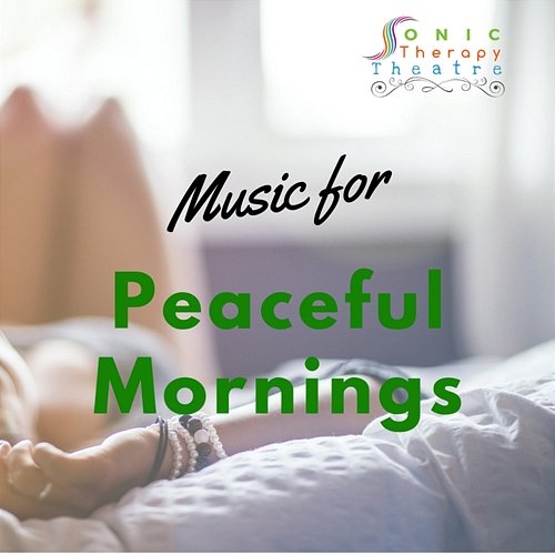 Music for Peaceful Mornings Sonic Therapy Theatre