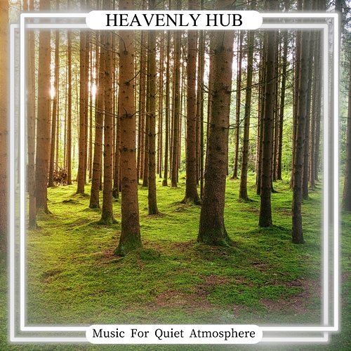 Music for Quiet Atmosphere Heavenly Hub