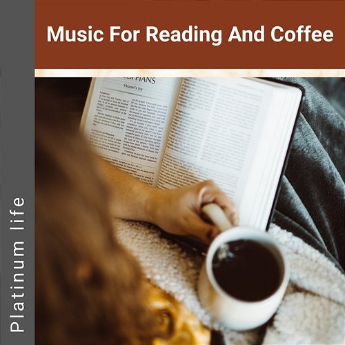 Music for Reading and Coffee Platinum life