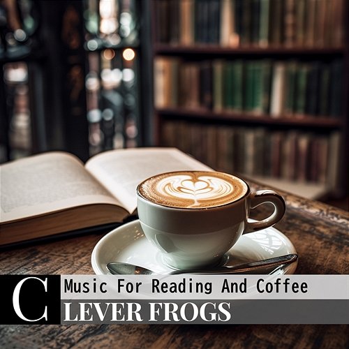 Music for Reading and Coffee Clever Frogs