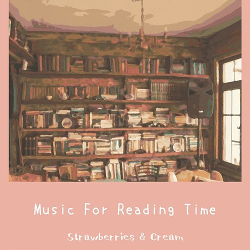Music for Reading Time Strawberries & Cream
