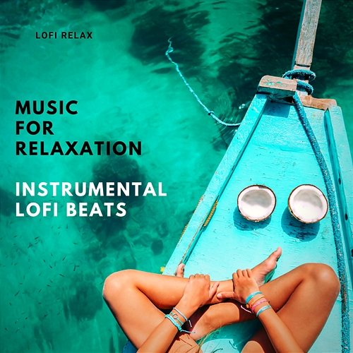 Music for Relaxation - Instrumental Lofi Beats LoFi Relax