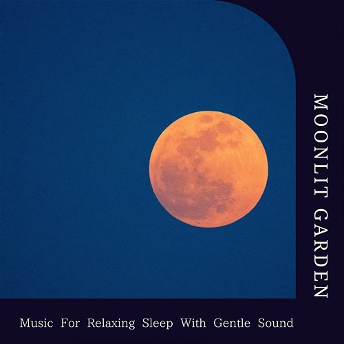 Music for Relaxing Sleep with Gentle Sound Moonlit Garden