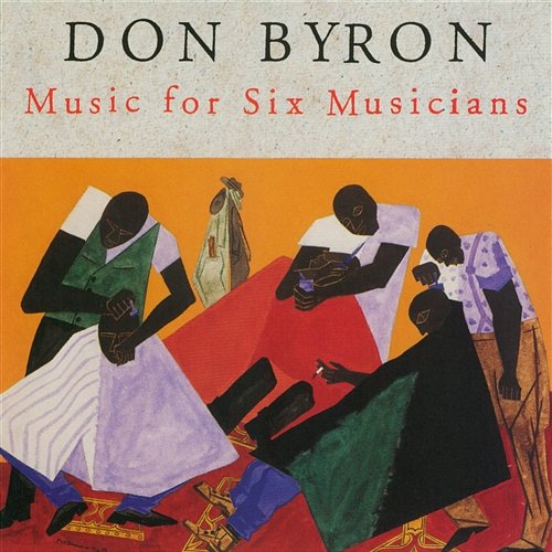 Music For Six Musicians Don Byron