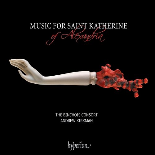 Music for St Katherine of Alexandria: 15th-Century English Music The Binchois Consort, Andrew Kirkman