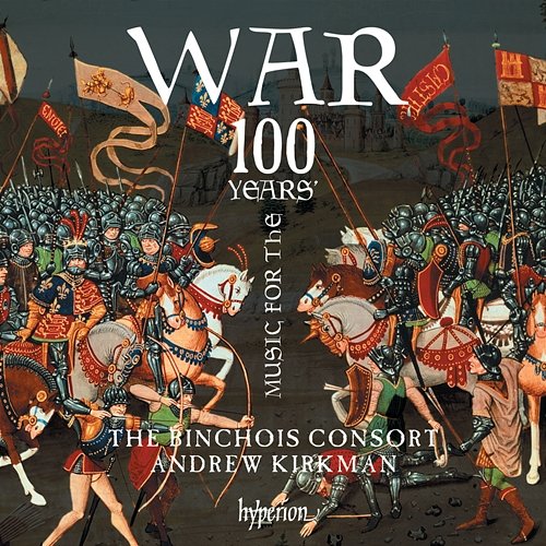Music for the 100 Years' War (1337-1453) The Binchois Consort, Andrew Kirkman