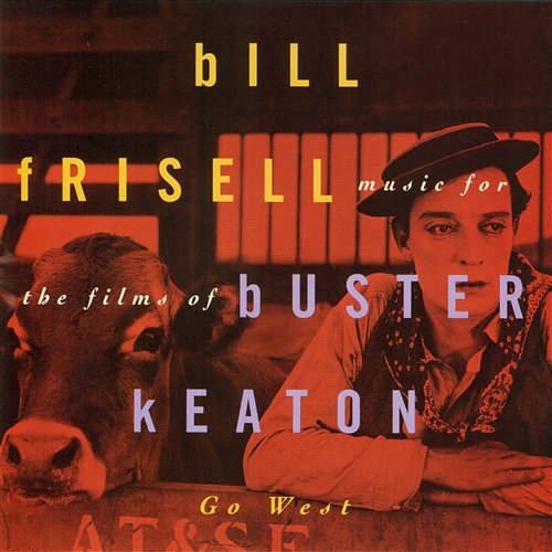 Music For The Films Of Buster Keaton: Go West Bill Frisell