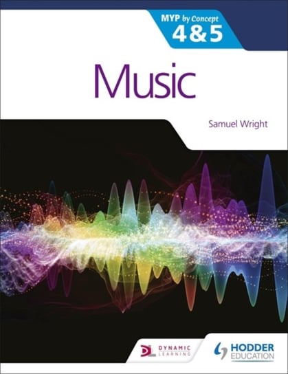 Music for the IB MYP 4&5: MYP by Concept Wright Samuel