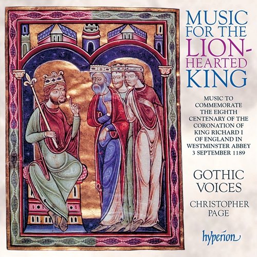 Music for the Lion-Hearted King: The Coronation of Richard I, September 1189 Gothic Voices, Christopher Page