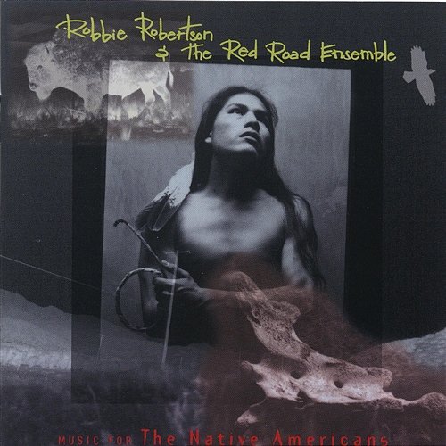 Music For The Native Americans Robbie Robertson, The Red Road Ensemble