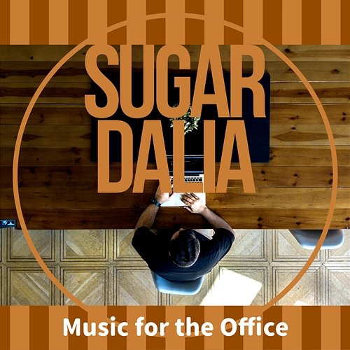 Music for the Office Sugar Dalia