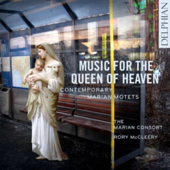 Music for the Queen of Heaven - Contemporary Marian Motets The Marian consort