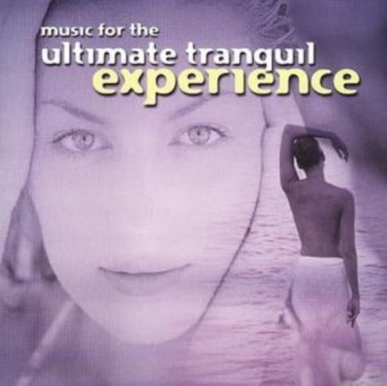 Music for the Ultimate Tranquil Experience Various Artists