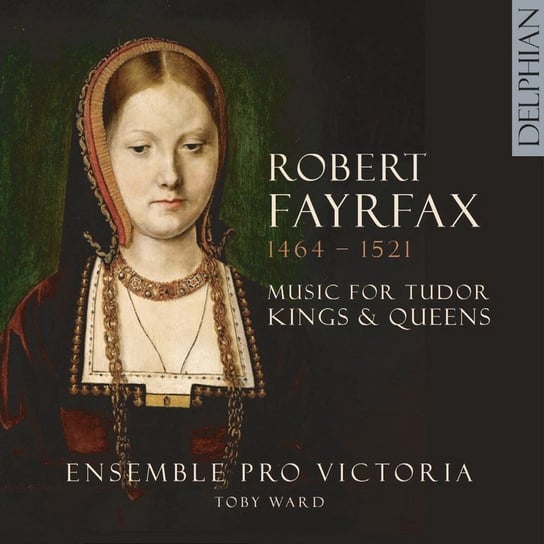 Music for Tudor Kings & Queens Ensemble Pro Victoria