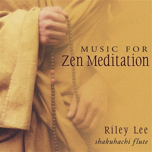 Music For Zen Meditation Riley Lee