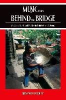 Music from Behind the Bridge: Steelband Spirit and Politics in Trinidad and Tobago Dudley Shannon