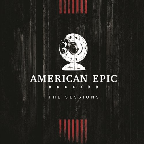 Music from The American Epic Sessions Various Artists