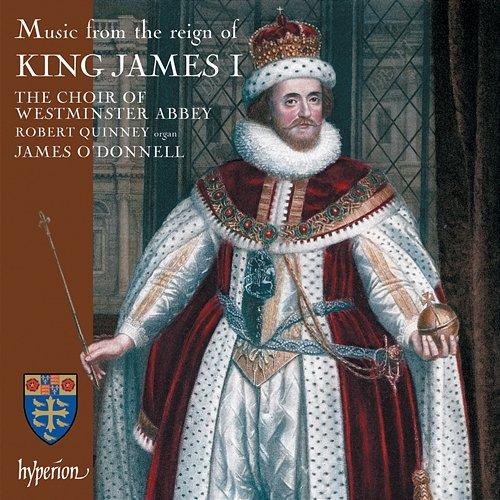 Music from the Reign of King James I of England James O'Donnell, The Choir Of Westminster Abbey