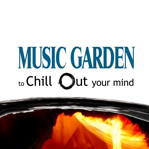 Music Garden to Chill Out your Mind Various Artists