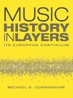 Music History in Layers Cunningham Michael G.