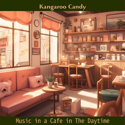 Music in a Cafe in the Daytime Kangaroo Candy