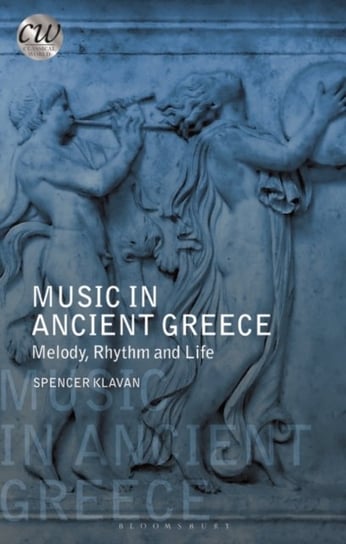 Music in Ancient Greece. Melody, Rhythm and Life Opracowanie zbiorowe