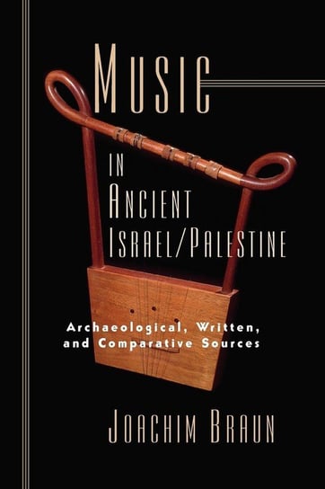 Music in Ancient Israel/Palestine Braun Joachim