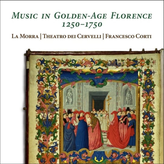 Music In Golden-Age Florence 1250-1750 La Morra, Theatro dei Cervelli, Corti Francesco