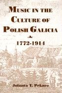 Music in the Culture of Polish Galicia, 1772-1914 Pekacz Jolanta