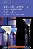 Music in the Twentieth and Twenty-First Centuries Auner Joseph