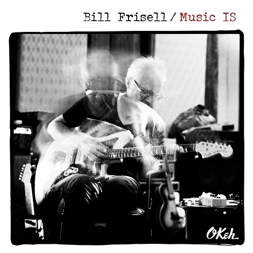 Music IS Bill Frisell