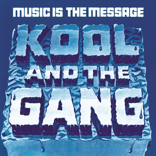 Music Is The Message Kool & The Gang