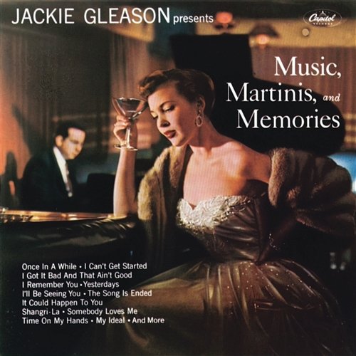 Music, Martinis And Memories Jackie Gleason