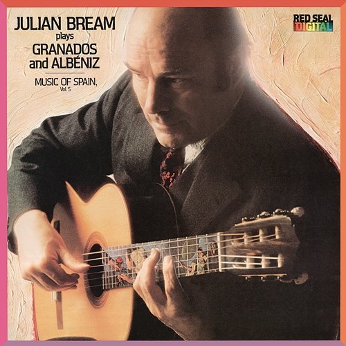 Music of Spain, Vol. 5: Granados & Albéniz Julian Bream