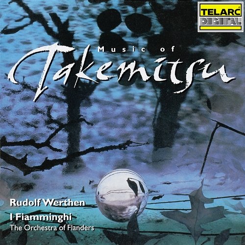 Music of Takemitsu Rudolf Werthen, I Fiamminghi (The Orchestra of Flanders)