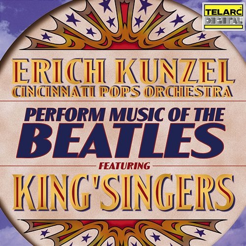 Music of The Beatles Erich Kunzel, Cincinnati Pops Orchestra, The King's Singers