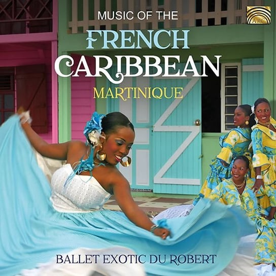 Music Of The French Caribbean Martinique Ballet Exotic du Robert