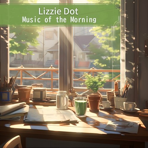 Music of the Morning Lizzie Dot