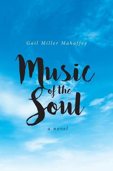 Music of the Soul Mahaffey Gail Miller