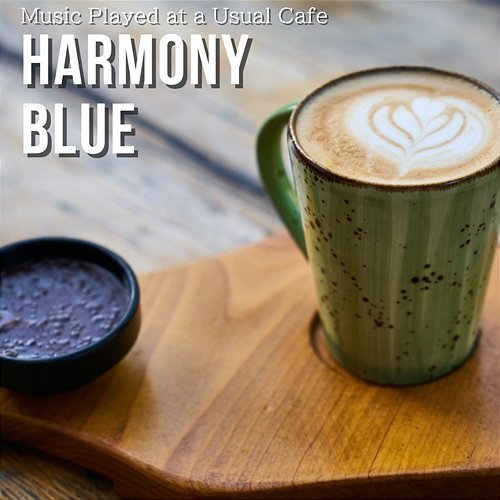 Music Played at a Usual Cafe Harmony Blue